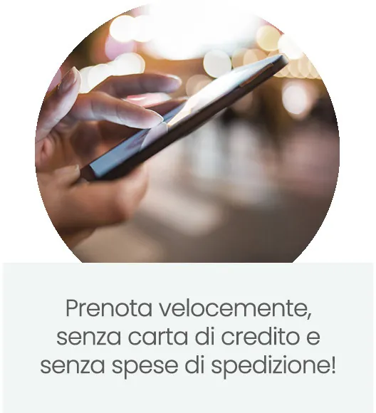 Prenota velocemente, senza carta di credito e senza spese di spedizione!